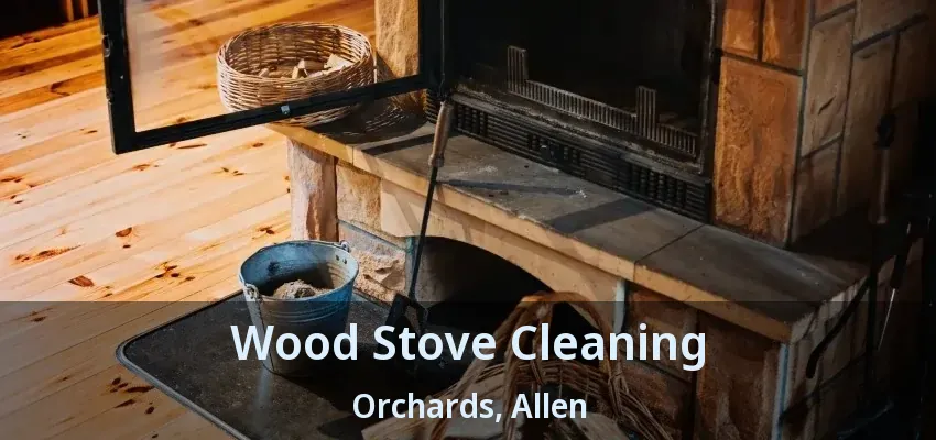 Wood Stove Cleaning Orchards, Allen - TX